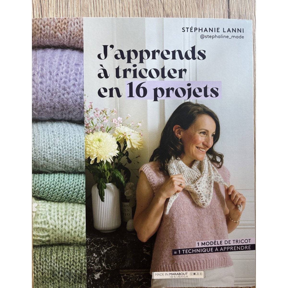 J'apprends à tricoter en 16 projets - Stéphanie Lanni Livre J'apprends à tricoter en 16 projets - Stéphanie Lanni