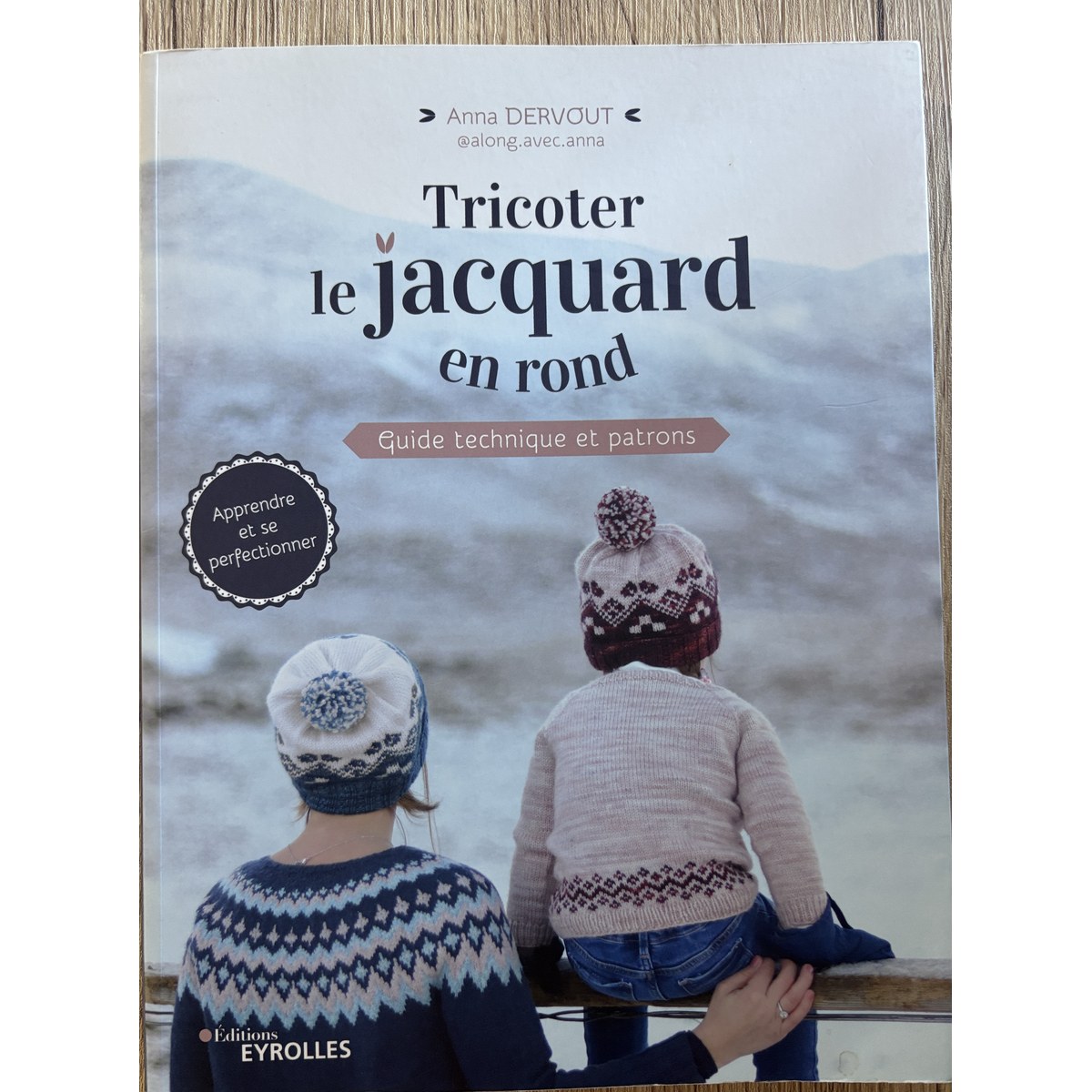 Tricoter le jacquard en rond - Anna Dervout Livre Tricoter le jacquard en rond - Anna Dervout